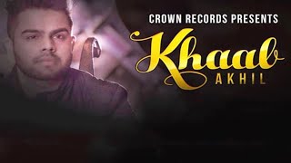 DIL TAINU REHNDA  KHAAB  AKHIL  PARMISH VERMA  PUNJABI SONG 2024  CROWN RECORDS [upl. by Aihsital]