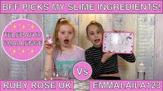 BFF PICKS MY SLIME INGREDIENTS TELEPATHY CHALLENGE  EMMALAILA123 VS RUBY ROSE UK [upl. by Ecaidnac]