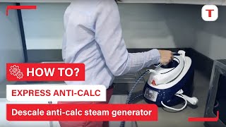 How to descale your Express Anticalc steam generator  Tefal [upl. by Lachman]