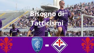 Empoli  Fiorentina  Bisogno di Tatticismi  Commento Prepartita e Probabile [upl. by Emmye]