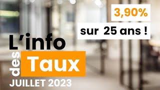 Les taux continuent de monter  Linfo des taux juillet 2023 [upl. by Hnahym]