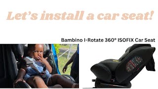 How To Install A Car Seat  Bambino IRotate 360° ISOFIX Car Seat [upl. by Ahseiyn215]