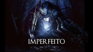 O IMPERFEITO E BELO DARK SOULS II [upl. by Devitt]