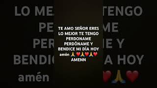 PERDONAME PERDÓNAME PERDÓNAME SEÑOR ERES LO MEJOR QUE TENGO EN MI VIDA PERDÓNAME SEÑOR amén 🙏 ❤️🙏 [upl. by Caneghem33]