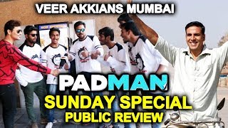 PADMAN Public Review By Akshay Kumar FANS  SUNDAY SPECIAL [upl. by Merfe277]