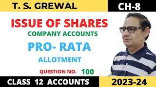 ISSUE OF SHARES COMPANY ACCOUNTS TSGREWAL CH8 QUE NO100PRORATA ALLOTMENTClass 12 Accounts [upl. by Naloj]