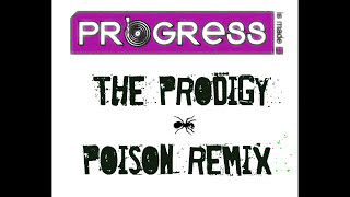 The Prodigy  Poison Progress Is Made Remix [upl. by Ellenwahs]