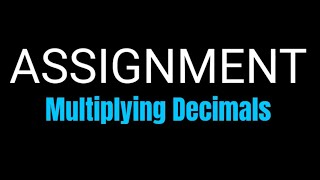 Assignment Multiplying Decimals [upl. by Rem]