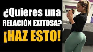 ¿Quieres una RELACIÓN EXITOSA ¡HAZ ESTO [upl. by Heyward]