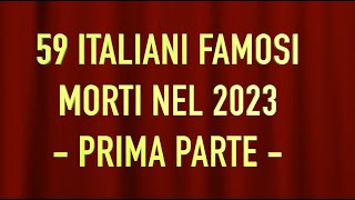 59 ITALIANI FAMOSI MORTI NEL 2023  PRIMA PARTE [upl. by Ameh]