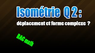 02isométrie  déplacement et forme complexe [upl. by Macswan365]