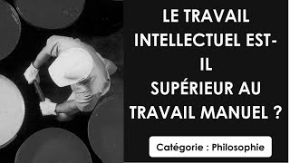 Philosophie Le travail intellectuel estil supérieur au travail manuel  dissertation [upl. by Atteuqahs]