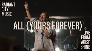 All Yours Forever Live from Arise Shine  Radiant City Music amp Hannah Parshall [upl. by Crispen]