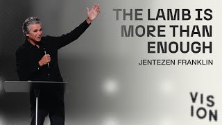 The Lamb is More Than Enough  Vision 2023  Jentezen Franklin [upl. by Giffy576]