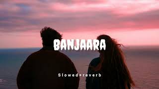 Banjaara  slowedreverb banjaarasong lofisong [upl. by Celine]