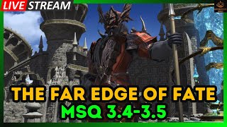 The Far Edge of Fate  FFXIV MSQ 34  35 Livestream [upl. by Novehs]