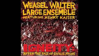 Weasel Walter Large Ensemble USA  Igneity After The Fall Of Civilization Album 2016 [upl. by Attenyt]