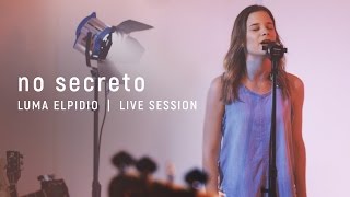 No Secreto  Luma Elpidio  Live Session [upl. by Annaierb708]