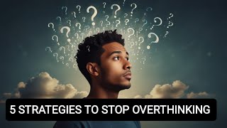 How to Deal with Overthinking 5 Proven Strategies [upl. by Semajwerdna]