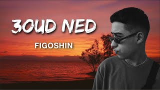 Figoshin  3oud NED Lyricsكلمات 🎶 [upl. by Buford729]