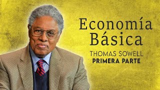 Economía Básica Thomas Sowell Parte 1 de 7 [upl. by Atsyrt326]