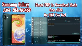 SAMSUNG Galaxy A04 SMA045F Reset FRP IN DOWNLOAD MODE One Click By UAT Pro Tool [upl. by Ogu224]