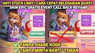 ANTI STUCK LIMIT CARA CEPAT SELESAIKAN QUEST SKIN EPIC EVENT CALL BACK REVAMP MLBB TANPA SHARE KODE [upl. by Mainis]