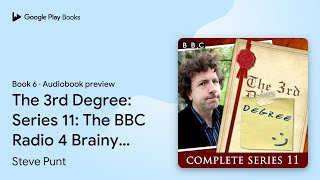 The 3rd Degree Series 11 The BBC Radio 4… by Steve Punt · Audiobook preview [upl. by Ainafetse]