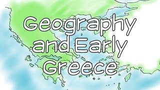 Geography and Early Greece [upl. by Tearle]