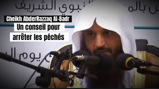 📲 Un conseil pour arrêter les péchés 🎤 Cheikh AbderRazzaq AlBadr [upl. by Redyr]