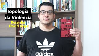 Topologia da Violência  ByungChul Han  Resenha  David Vega [upl. by Petronille63]