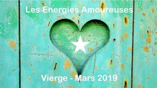 Vierge  LES ENERGIES AMOUREUSES  MARS 2019  Arrondissez les angles… [upl. by Ellenwahs]