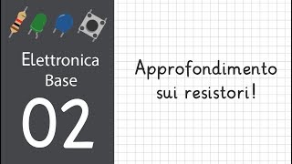 2 Elettronica di base per Arduino  resistori in parallelo in serie e partitore di tensione [upl. by Donn653]