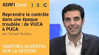 Reprendre le contrôle dans une époque troublée  de VUCA à PUCA Sylvain Bureau [upl. by Sitelc358]