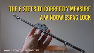 The 6 Steps To Correctly Measure A Window Espag Lock [upl. by Smitt]