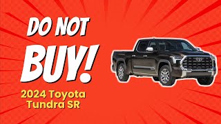 STOP Dont Buy the 2024 Toyota Tundra SR Before Watching This 🚫🛻💔 [upl. by Labanna]