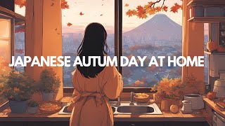 🍂 Lofi Cozy Autumn Day in Japan at Home 🏡🍵  Chill Vibes 🎶 [upl. by Eanat]