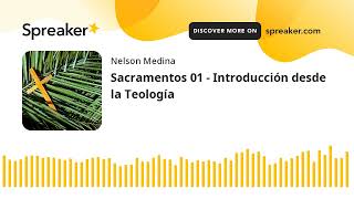 Sacramentos 01  Introducción desde la Teología [upl. by Amador]