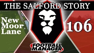 The Salford Story  Part 106  NEW STADIUM  Football Manager 2016 [upl. by Hserus646]