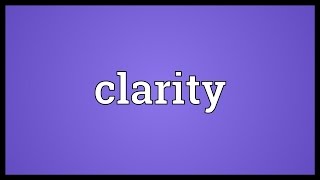 Clarity Meaning [upl. by Cayla14]