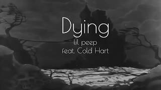 Dying  Lil Peep feat  Cold Hart Lyrics [upl. by Irrej]