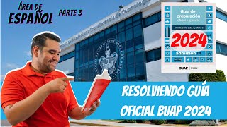 RESOLVIENDO la NUEVA GUÍA DE ESTUDIOS  ÁREA DE ESPAÑOL 3ERA PARTE  BUAP 2024 EGA I [upl. by Mairam]