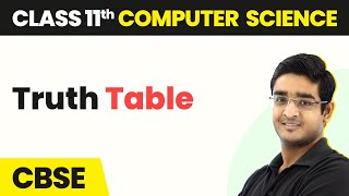 Truth Table  Boolean Logic  Class 11 Computer Science [upl. by Drazze]