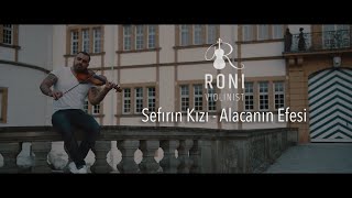 Sefirin Kızı  Alacanın Efesi Soundtrack Violin  Cover by Roni Violinist  5K [upl. by Rorie531]