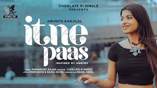 Itne Paas Official Video  Arunita Kanjilal amp Pawandeep Rajan  Rahul Mismi Praful amp Yuvraj  CPS [upl. by Sela]