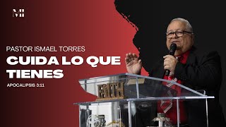 Cuida lo que tienes  Pastor Ismael Torres  Iglesia MI Riverside [upl. by Jea]