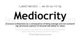 Pronunciation of Mediocrity  Definition of Mediocrity [upl. by Llet]