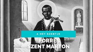 A HÉT SZENTJE – PORRES SZENT MÁRTON [upl. by Moishe201]