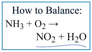 How to Balance NH3  O2  NO2  H2O Ammonia  Oxygen gas [upl. by Arorua326]