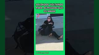 Soldados voltando para a sua casa e para quem os ama soldados família amoreterno pais [upl. by Rima]